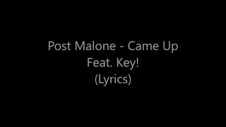 Post Malone - Came Up Feat. Key Lyrics