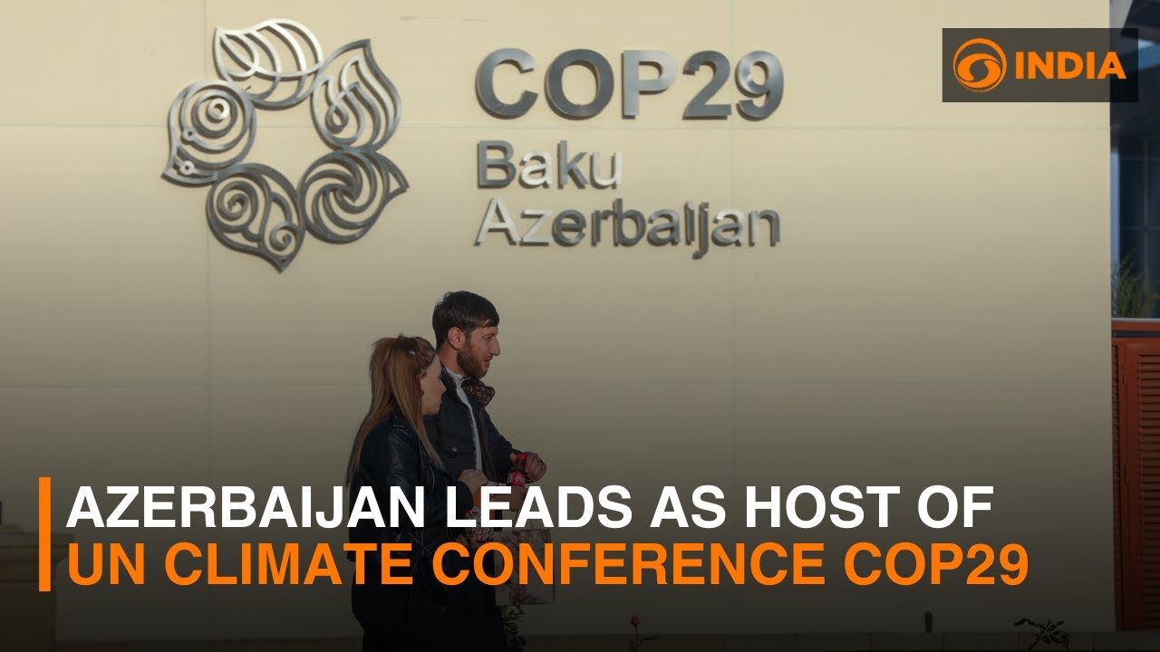 Azerbaijan takes center stage at COP29 climate conference | DD india ...