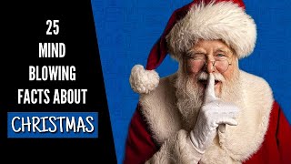 25 Mind Blowing Facts About Christmas That Will Shock You