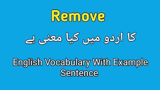 Remove meaning in Urdu | remove meaning in Urdu/Hindi|with example sentence