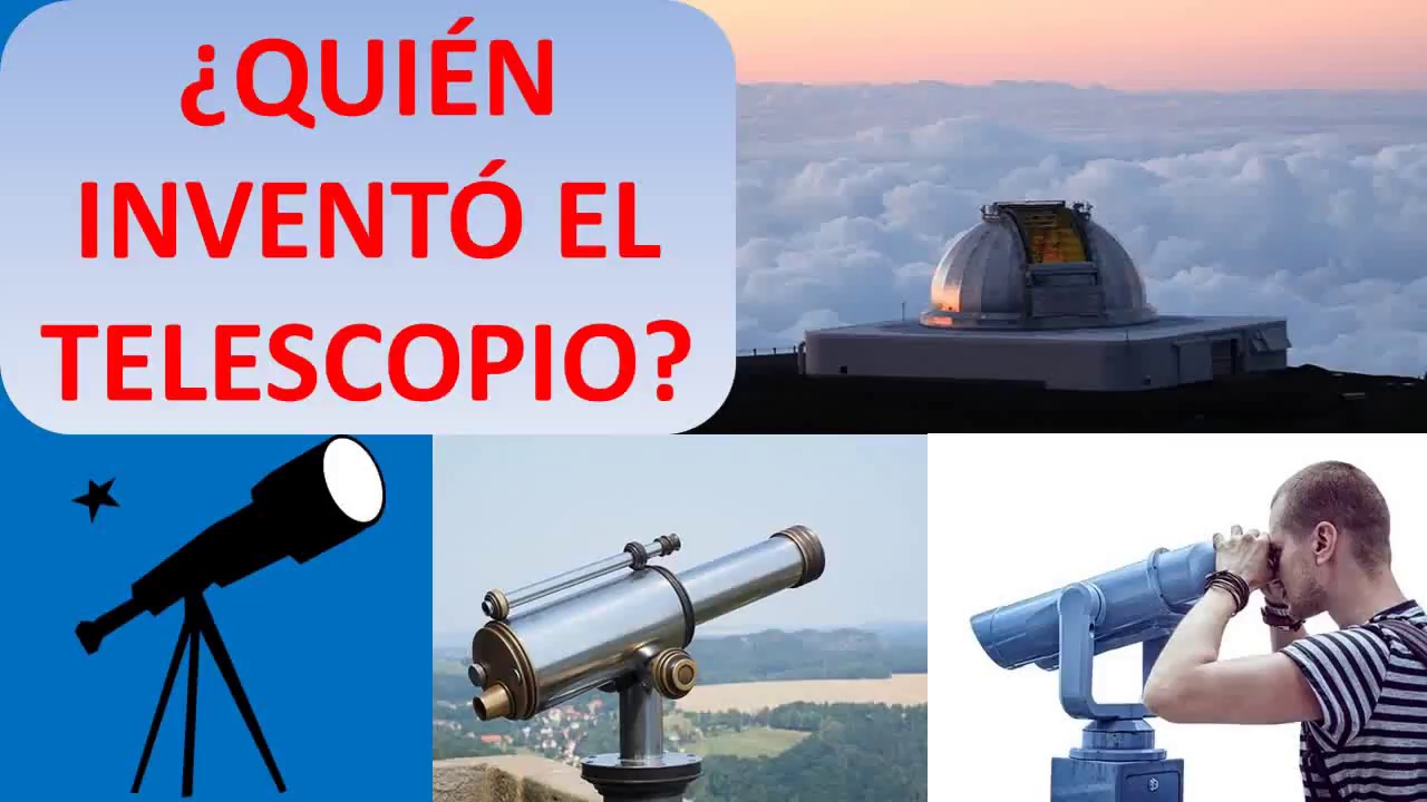 quien inventó el telescopio YouTube quien inventó el telescopio YouTube
