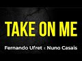 Take On Me (Acoustic) -  A-ha - Nuno Casais ft Fernando Ufret