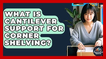 What Is Cantilever Support For Corner Shelving? - Your Organization Mentor