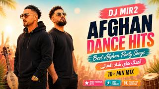 DJ MIR2 - BEST OF AFGHAN DANCE HITS 🇦🇫🔥 | NONSTOP PARTY MIX 🎧💃
