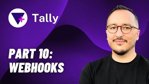 Webhooks with Tally @tallyforms — Course part 10