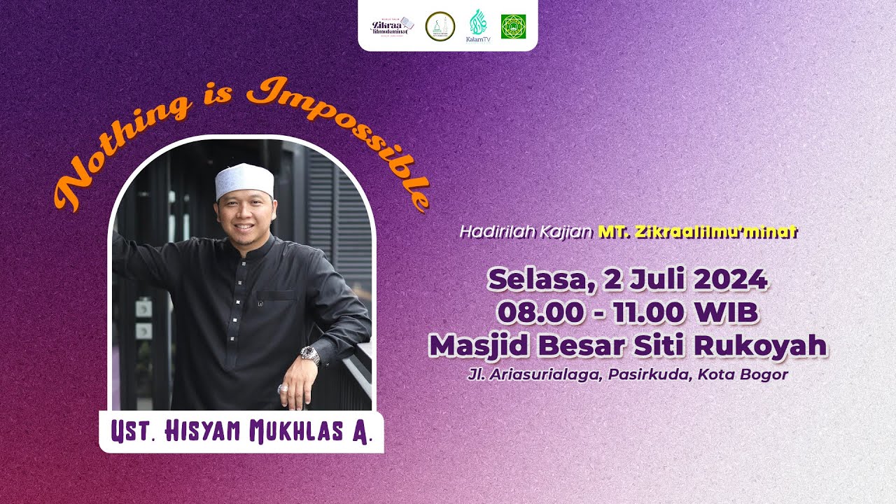 Nothing is Impossible | Ust. Hisyam Mukhlas A. | MT. Zikraalilmu'minat