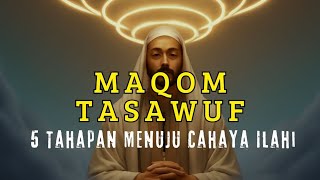 MAQOM TASAWUF: 5 STAGES TOWARDS DIVINE LIGHT - ISLAMIC SPIRITUALITY