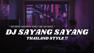DJ SAYANG SAYANG SING TAK SAYANG X THAILAND STYLE !! ( DJ MOCIL )