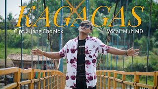 KAGAGAS,,VOC:MUH MD,,,CIPT:UJANG CHOPLOX,,