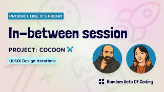 Iterating on the UI/UX of Cocoon - in-between - Product like itโs Friday ๐๐