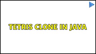 Tetris clone in Java (3 Solutions!!)
