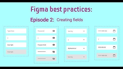 Figma best practices: Episode 2. Creating fields