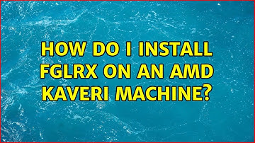 Ubuntu: How do I install fglrx on an AMD Kaveri machine?