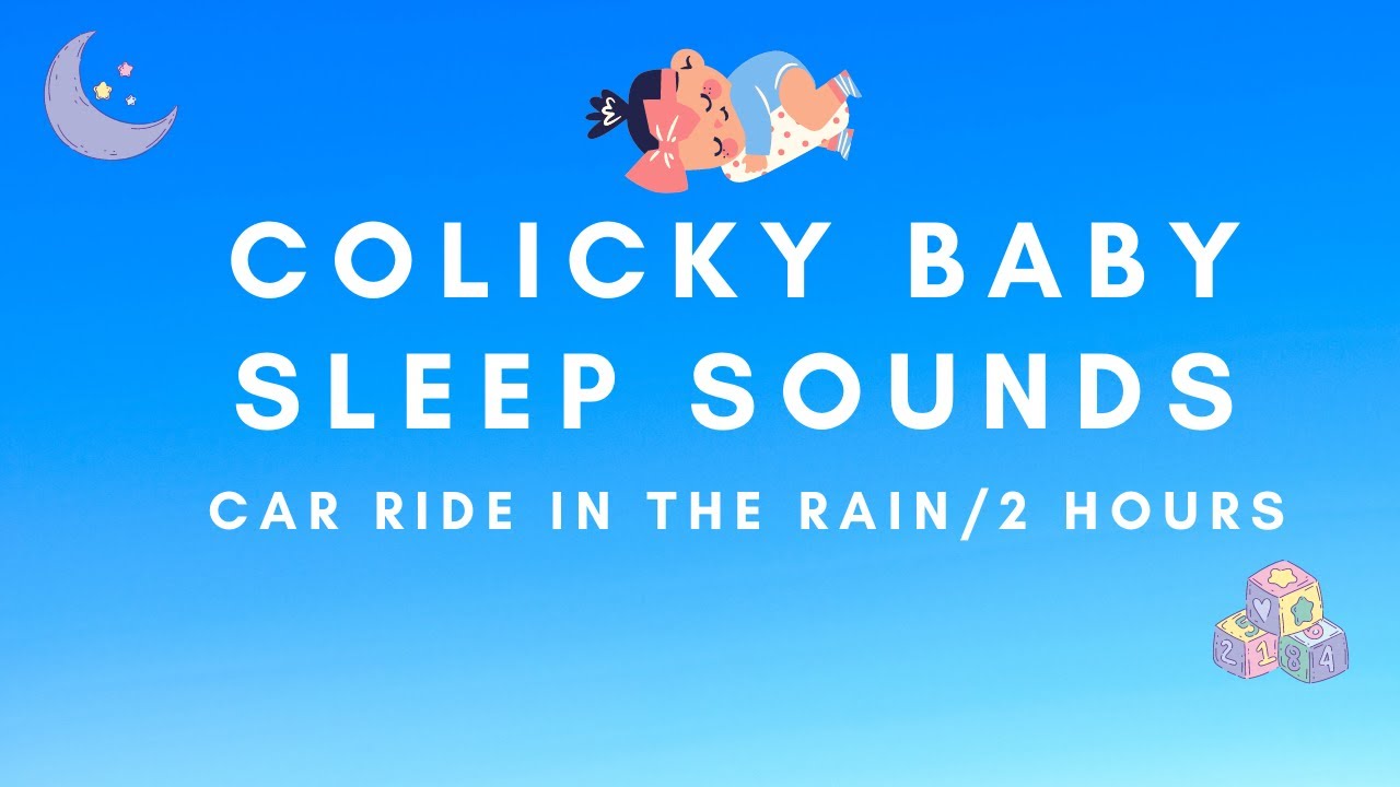 OVER 2 HOURS! COLICKY BABY SLEEP SOUNDS CAR RIDE IN THE RAIN/SOOTHING RAINDROPS ON WINDSHIELD