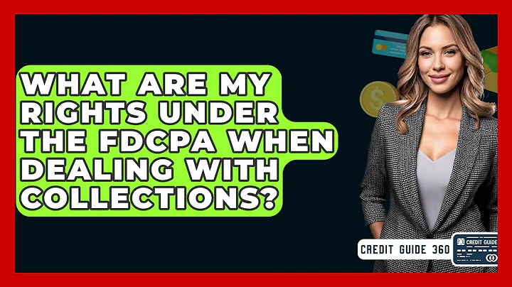 What Are My Rights Under The FDCPA When Dealing With Collections? - CreditGuide360.com
