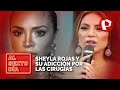 Sheyla Rojas y su adición por las cirugías