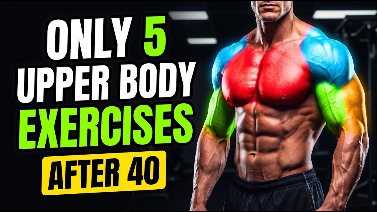 The ONLY 5 Upper Body Exercises Men Over 40 Need to Build Muscle - YouTube