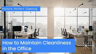 How to Maintain Office Cleanliness | Picture Perfect Cleaning