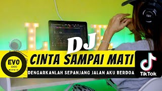 DJ CINTA SAMPAI MATI [FULL BASS] HIDUPLAH ENGKAU DENGANKU EVO1000 MUSIC