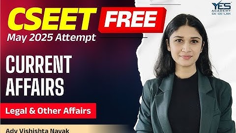 FREE CSEET Current Affairs (Lec 20) | May 25 Attempt | Adv Vishishta Nayak