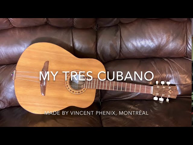 My Tres Cubano—made by Vincent Phenix - YouTube