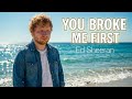 Ed Sheeran - You Broke Me First | New Music 2026
