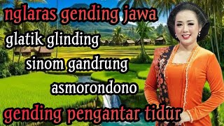 NGLARAS GENDING JAWA ~ GLATIK GLINDING ~ SINOM GANDRUNG ~ ASMORONDONO ~ GENDING PENGANTAR TIDUR