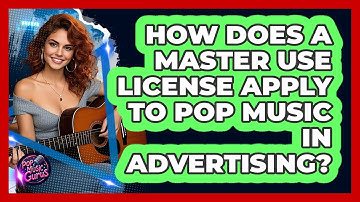How Does A Master Use License Apply To Pop Music In Advertising? - Pop Music Gurus