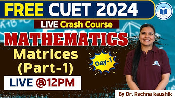 CUET 2024 Mathematics | Matrices - 1 - Day - 1 | CUET Free Crash Course Mathematics | CUET Civilstap