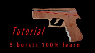 5 bursts of rubber band gun, perfect tutorial