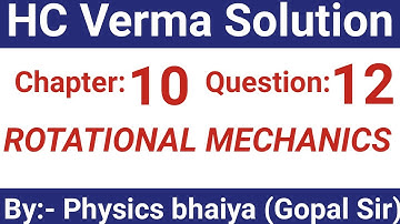 H.C. Verma Solutions - Rotational Mechanics - Chapter 10 , Question 12