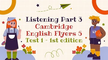 FLYERS LISTENING | CAMBRIDGE FLYERS 5 TEST 1 PART 3 | 1ST EDITION | WITH KEY & TRANSCRIPT
