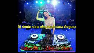 DJ Slow Mix TERBARU 2019 AKU JATUH CINTA 80 JUTA FERGUSO