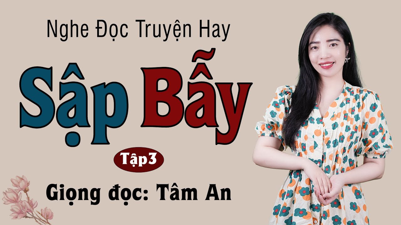 Truyện ngắn đời thực Sập Bẫy Tập 3 - Mc Tâm An diễn đọc trầm ấm và sâu lắng nghe cực hay - youtube