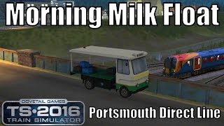 Train Simulator 2016 - Portsmouth Directline -Guildford Morning Milk Run - Milk Float