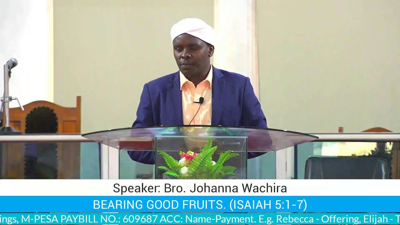 BEARING GOOD FRUITS. (ISAIAH 5:1-7) JOHANA WACHIRA