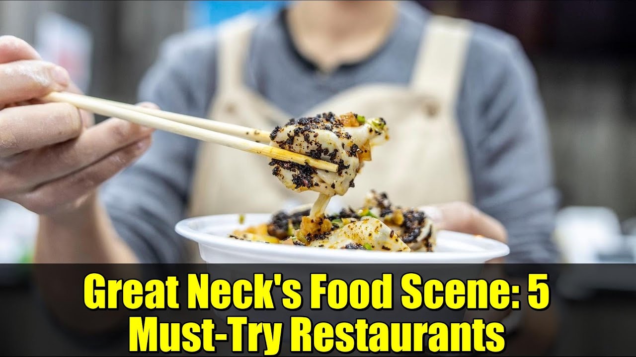 Great Neck's Food Scene: 5 Must-Try Restaurants