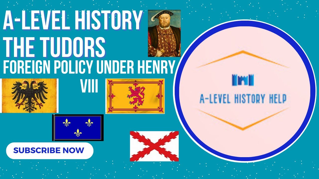 A-LEVEL History / Henry VIII's Foreign Policy / Topic 2 / The Tudors ...