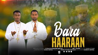 BARA HAARAAN|F/taa D/n Firanol Dhaabaa Fi F|taa D|n Nahoom Geetuu |Faaruu Bara Haaraa||