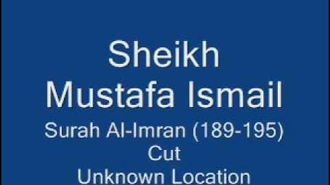 Sheikh Mustafa Ismail Surah Al-Imran (189-195) Cut