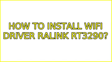 Ubuntu: How to install wifi driver Ralink RT3290? (2 Solutions!!)