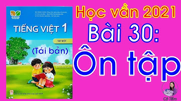 Tiếng Việt lớp 1 tập 1 Bài 30 Ôn tập và kể chuyện Kết nối tri thức với cuộc sống
