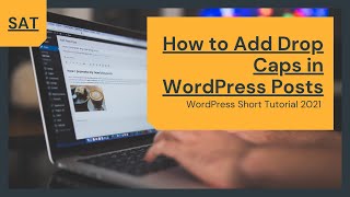 How to Add Drop Caps in WordPress Posts | WordPress 2021