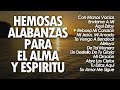 1 Hora Música Cristiana Que Llenan El Corazón y El Alma l Alabanzas De Adoracion!