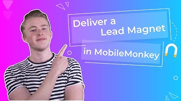 How to Deliver a Lead Magnet with your MobileMonkey Chatbot