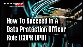 How To Succeed In A Data Protection Officer Role GDPR DPO - Course Overview