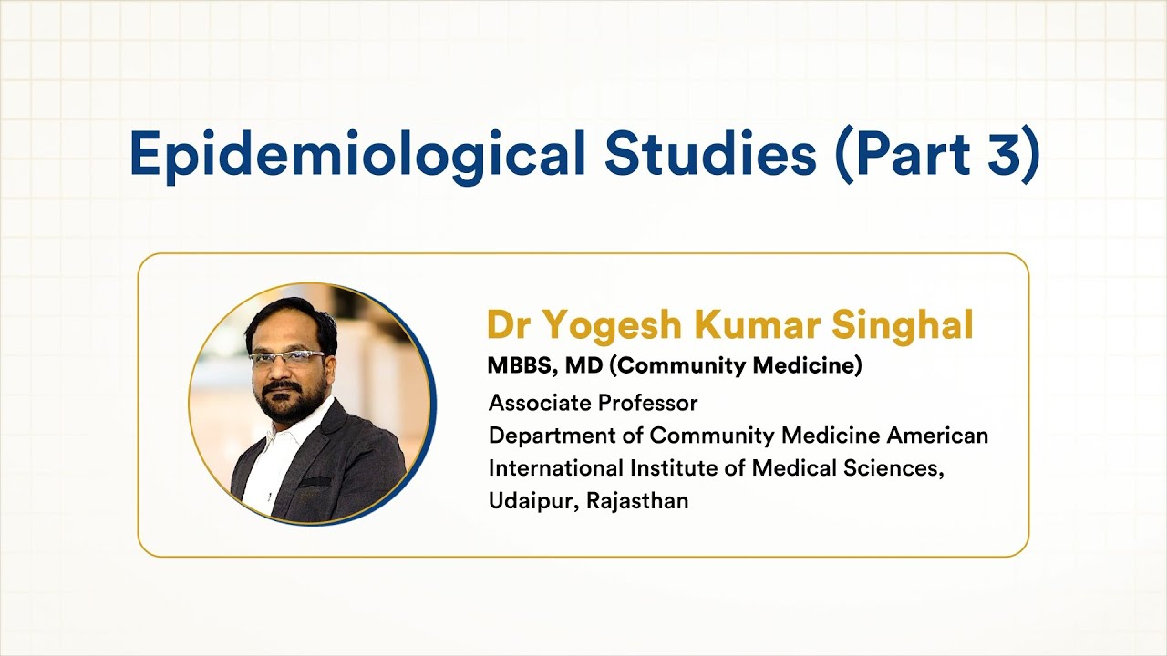 Webinar on Epidemiological Studies Part 3 | Dr Yogesh Kumar Singhal