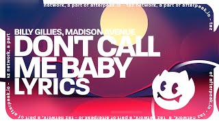 Billy Gillies - Don't Call Me Baby (Lyrics) ft. Madison Avenue