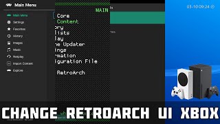 Change Retroarch UI Style on Xbox Series S/X!