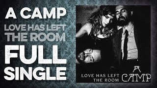 A CAMP: Love Has Left The Room (Full Single) (Full Album) High Definition Quality HD 4K